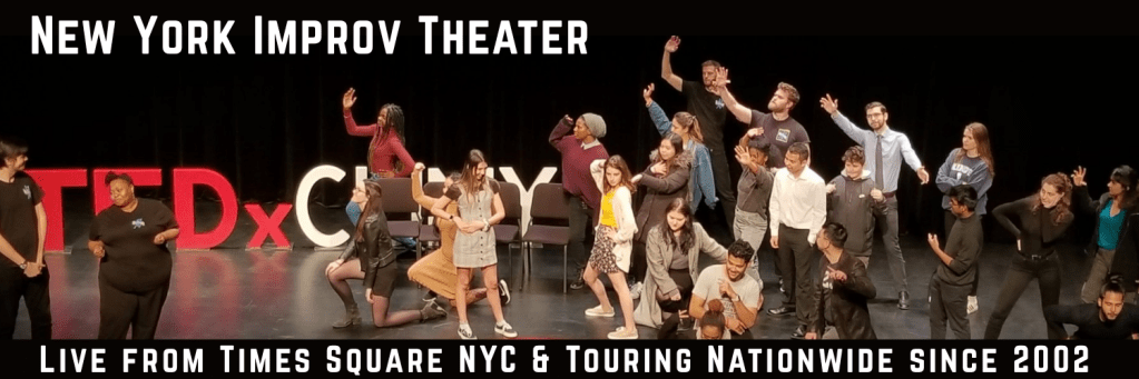 A diverse group of performers on stage at New York Improv Theater, showcasing an energetic and dynamic scene, with a backdrop featuring the text 'TEDx' and 'Live from Times Square NYC & Touring Nationwide since 2002'.
